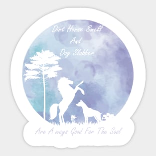 Dirt Horse Smell And Dog Slobber Sticker